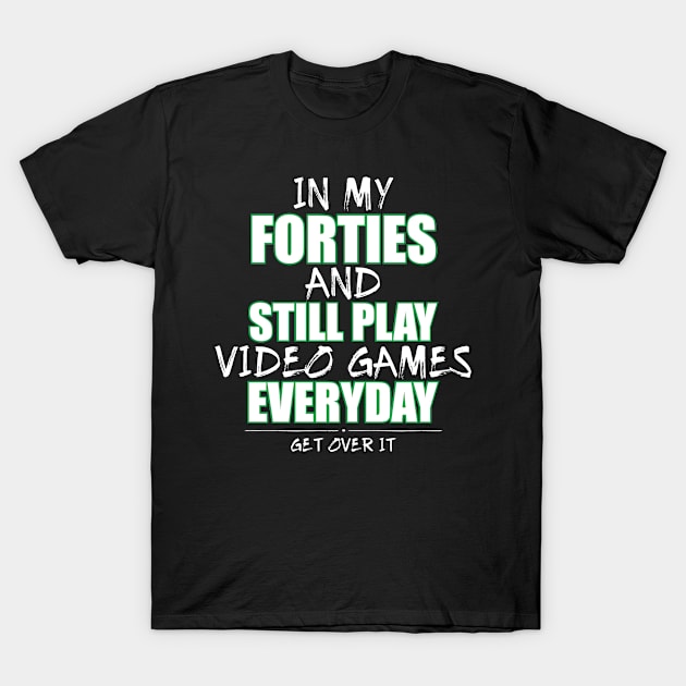 Funny Birthday Shirt for Gamers in Their Forties T-Shirt by TeesByJay